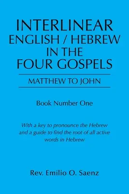 Interlineal inglés / hebreo en los cuatro Evangelios: Mateo a Juan - Interlinear English / Hebrew in the Four Gospels: Matthew to John