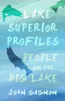 Perfiles del Lago Superior: La gente del Gran Lago - Lake Superior Profiles: People on the Big Lake