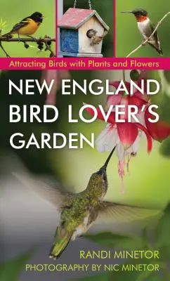 New England Bird Lover's Garden: Cómo atraer a las aves con plantas y flores - New England Bird Lover's Garden: Attracting Birds with Plants and Flowers