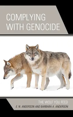 Cumpliendo con el Genocidio El lobo que alimentas - Complying with Genocide: The Wolf You Feed