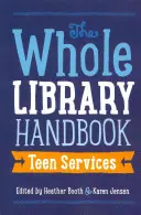 Whole Library Handbook: Servicios para adolescentes - Whole Library Handbook: Teen Services