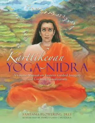 Karttikeyan Yoga Nidra: Manual del curso de imaginería oriental guiada y visualización creativa - Karttikeyan Yoga Nidra: A Course Manual on Eastern Guided Imagery and Creative Visualization