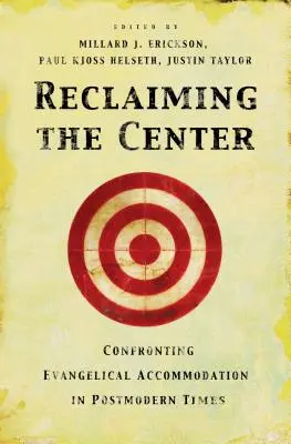 Recuperar el centro: El acomodamiento evangélico en la posmodernidad - Reclaiming the Center: Confronting Evangelical Accommodation in Postmodern Times