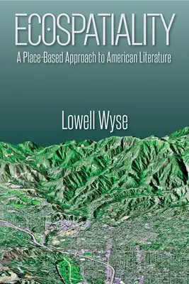 Ecoespacialidad: Un enfoque de la literatura estadounidense basado en el lugar - Ecospatiality: A Place-Based Approach to American Literature