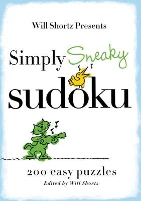 Will Shortz presenta Simply Sneaky Sudoku: 200 rompecabezas fáciles - Will Shortz Presents Simply Sneaky Sudoku: 200 Easy Puzzles