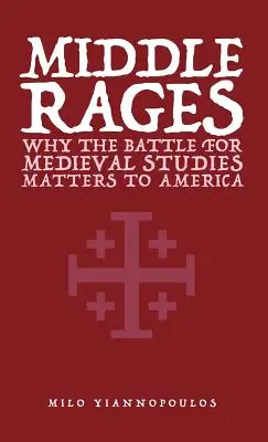 Furia del Medio: Por qué la batalla por los estudios medievales es importante para Estados Unidos - Middle Rages: Why The Battle For Medieval Studies Matters To America