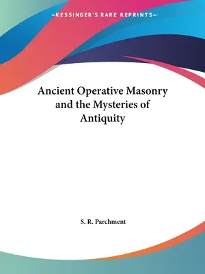 La Masonería Operativa Antigua y los Misterios de la Antigüedad - Ancient Operative Masonry and the Mysteries of Antiquity