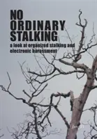 No Ordinary Stalking: una mirada al acecho organizado y al acoso electrónico - No Ordinary Stalking: a look at organized stalking and electronic harassment