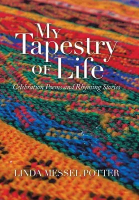 Mi tapiz de vida: Poemas de celebración y cuentos rimados - My Tapestry of Life: Celebration Poems and Rhyming Stories