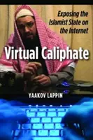 Califato virtual: Desenmascarando el Estado islamista en Internet - Virtual Caliphate: Exposing the Islamist State on the Internet