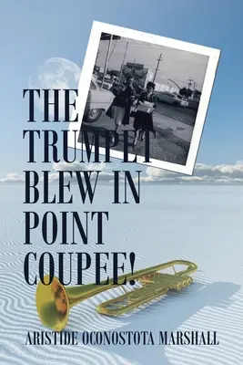 ¡La trompeta sonó en Point Coupee! - The Trumpet Blew in Point Coupee!