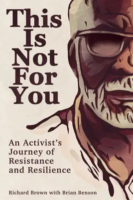 Esto no es para ti: El viaje de resistencia y resiliencia de una activista - This Is Not for You: An Activist's Journey of Resistance and Resilience