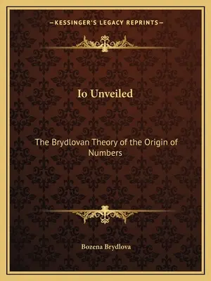 IO Unveiled: La teoría brydlovana del origen de los números - IO Unveiled: The Brydlovan Theory of the Origin of Numbers