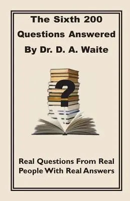 La sexta pregunta 200 contestada por el Dr. D.A. Waite - The Sixth 200 Question Answered by Dr. D.A. Waite