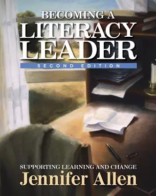 Becoming a Literacy Leader, 2nd Edition: Apoyar el aprendizaje y el cambio - Becoming a Literacy Leader, 2nd Edition: Supporting Learning and Change