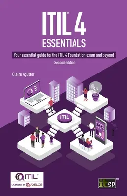 Fundamentos de ITIL(R) 4: Su guía esencial para el examen de Fundamentos de ITIL 4 y más allá - ITIL(R) 4 Essentials: Your essential guide for the ITIL 4 Foundation exam and beyond