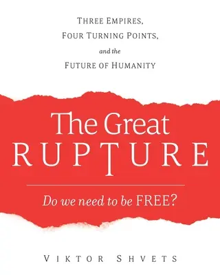 La Gran Ruptura: Tres imperios, cuatro puntos de inflexión y el futuro de la humanidad - The Great Rupture: Three Empires, Four Turning Points, and the Future of Humanity