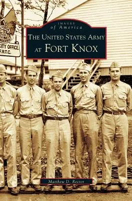 El ejército de Estados Unidos en Fort Knox - United States Army at Fort Knox