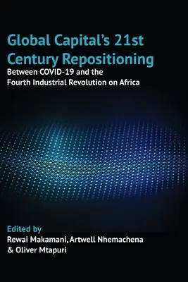 El reposicionamiento del capital global en el siglo XXI: Entre COVID-19 y la Cuarta Revolución Industrial en África - Global Capital's 21st Century Repositioning: Between COVID-19 and the Fourth Industrial Revolution on Africa