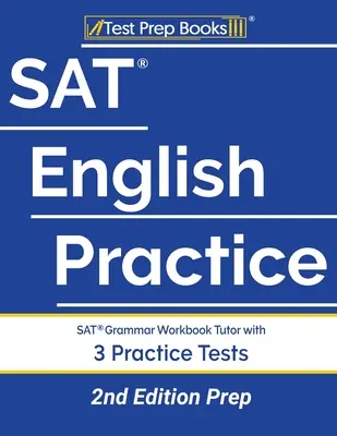 SAT English Practice: SAT Grammar Workbook Tutor with 3 Practice Tests [2ª Edición Prep] - SAT English Practice: SAT Grammar Workbook Tutor with 3 Practice Tests [2nd Edition Prep]