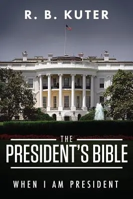 La Biblia del Presidente: Cuando sea Presidente - The President's Bible: When I Am President