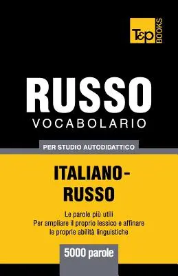 Vocabolario Italiano-Ruso para estudio autodidáctico - 5000 palabras - Vocabolario Italiano-Russo per studio autodidattico - 5000 parole