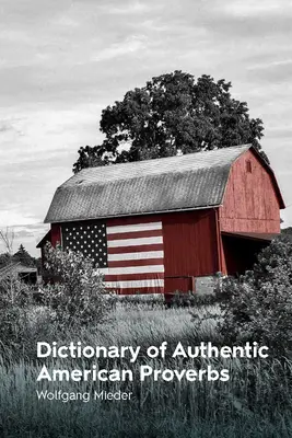 Diccionario de proverbios americanos auténticos - Dictionary of Authentic American Proverbs