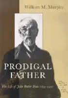 El padre pródigo: La vida de John Butler Yeats (1839-1922) - Prodigal Father: The Life of John Butler Yeats (1839-1922)