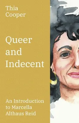 Queer and Indecent: Introducción a la teología de Marcella Althaus Reid - Queer and Indecent: An Introduction to the Theology of Marcella Althaus Reid