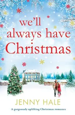 Siempre tendremos Navidad: Un romance navideño maravillosamente edificante - We'll Always Have Christmas: A gorgeously uplifting Christmas romance