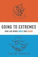 Going to Extremes: Cómo las mentes afines unen y dividen - Going to Extremes: How Like Minds Unite and Divide