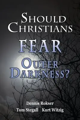 ¿Deben temer los cristianos las tinieblas exteriores? - Should Christians Fear Outer Darkness?