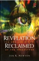 Revelation Reclaimed: El uso y abuso del Apocalipsis - Revelation Reclaimed: The Use and Misuse of the Apocalypse