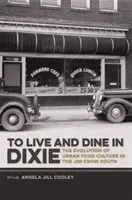 Vivir y cenar en Dixie: La evolución de la cultura alimentaria urbana en el Sur de Jim Crow - To Live and Dine in Dixie: The Evolution of Urban Food Culture in the Jim Crow South