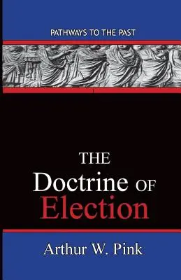 La doctrina de la elección: Caminos Al Pasado - The Doctrine Of Election: Pathways To The Past