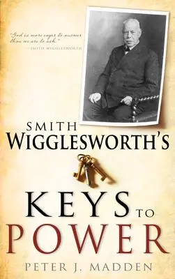 Las claves del poder de Smith Wigglesworth - Smith Wigglesworth's Keys to Power