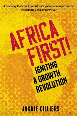 África primero: La revolución del crecimiento - Africa First!: Igniting a Growth Revolution