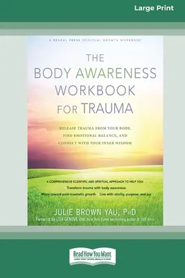 El Libro de Trabajo de la Conciencia Corporal para el Trauma: Libera el trauma de tu cuerpo, encuentra el equilibrio emocional y conecta con tu sabiduría interior (16pt Large Print Ed - The Body Awareness Workbook for Trauma: Release Trauma from Your Body, Find Emotional Balance, and Connect with Your Inner Wisdom (16pt Large Print Ed