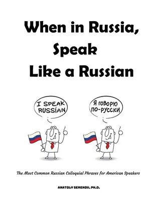 Cuando esté en Rusia, hable como un ruso: Las frases coloquiales rusas más comunes para hablantes estadounidenses - When in Russia, Speak Like a Russian: The Most Common Russian Colloquial Phrases for American Speakers