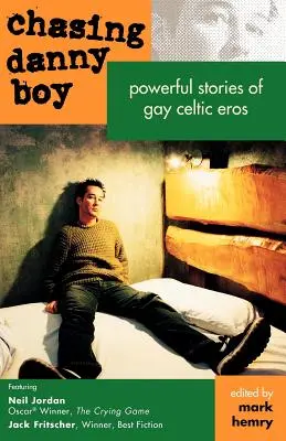 Persiguiendo a Danny Boy: Poderosas historias de erotismo celta gay - Chasing Danny Boy: Powerful Stories of Gay Celtic Eros