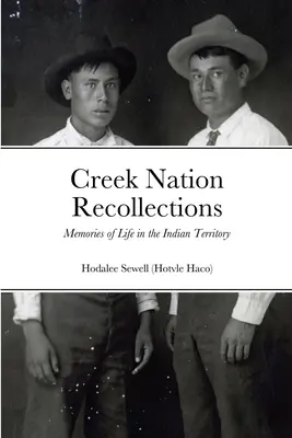 Recuerdos de la Nación Creek: Recuerdos de la vida en el Territorio Indio - Creek Nation Recollections: Memories of Life in the Indian Territory