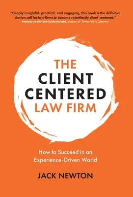 El bufete de abogados centrado en el cliente: Cómo triunfar en un mundo impulsado por la experiencia - The Client-Centered Law Firm: How to Succeed in an Experience-Driven World