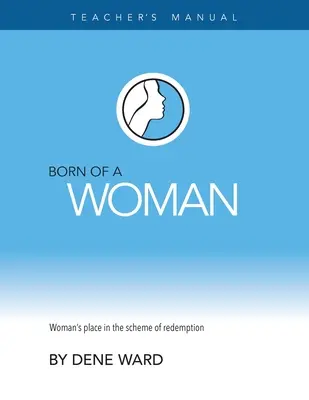 Nacido de mujer: Manual del profesor - Born of a Woman: Teacher's Manual