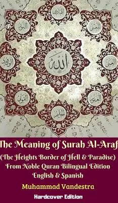 El significado de la Sura Al-Araf (La frontera entre el Infierno y el Paraíso) del Noble Corán Edición Bilingüe Tapa Dura - The Meaning of Surah Al-Araf (The Heights Border Between Hell & Paradise) From Noble Quran Bilingual Edition Hardcover