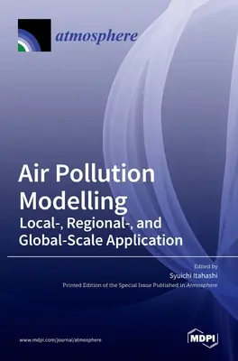 Modelización de la contaminación atmosférica: Aplicación a escala local, regional y mundial - Air Pollution Modelling: Local-, Regional-, and Global-Scale Application