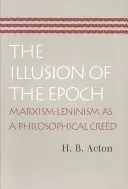 La ilusión de la época: El marxismo-leninismo como credo filosófico - The Illusion of the Epoch: Marxism-Leninism as a Philosophical Creed