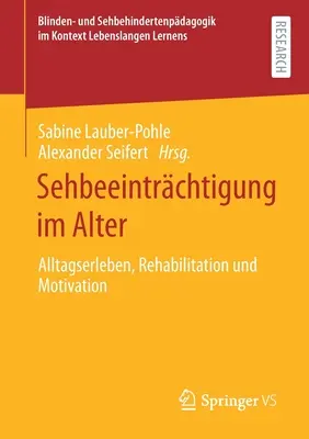 Sehbeeintrchtigung Im Alter: Alltagserleben, Rehabilitation Und Motivation