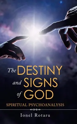 El destino y los signos de Dios: Psicoanálisis espiritual - The Destiny and Signs of God: Spiritual Psychoanalysis