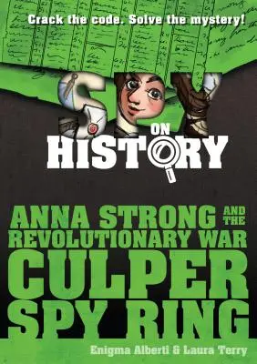 Anna Strong and the Revolutionary War Culper Spy Ring: Un libro de espías en la Historia - Anna Strong and the Revolutionary War Culper Spy Ring: A Spy on History Book