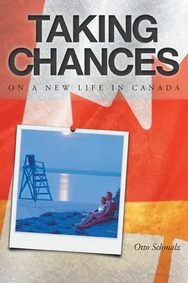 Taking Chances: Una nueva vida en Canadá - Taking Chances: On a New Life in Canada